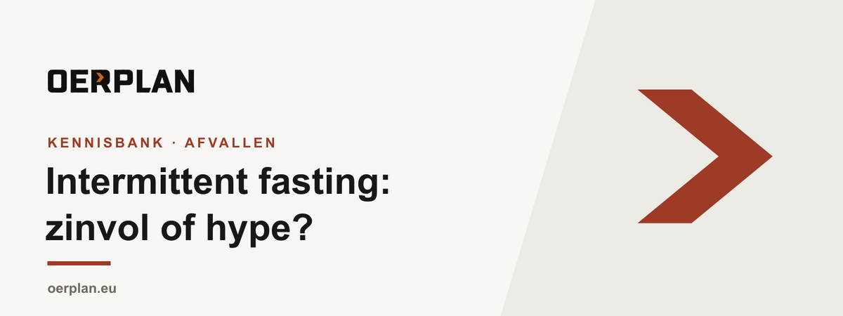 Intermittent fasting zinvol of hype - Oerplan Kennisbank