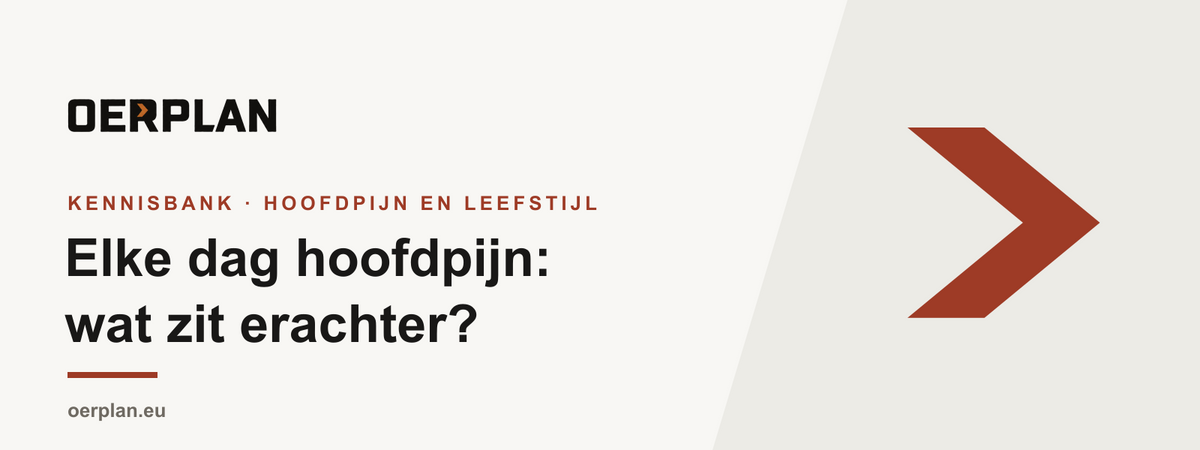Elke dag hoofdpijn - oorzaken - Oerplan Kennisbank