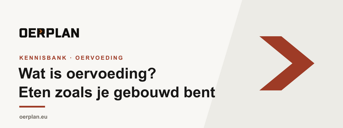 Wat is oervoeding - eten zoals je gebouwd bent - Oerplan Kennisbank